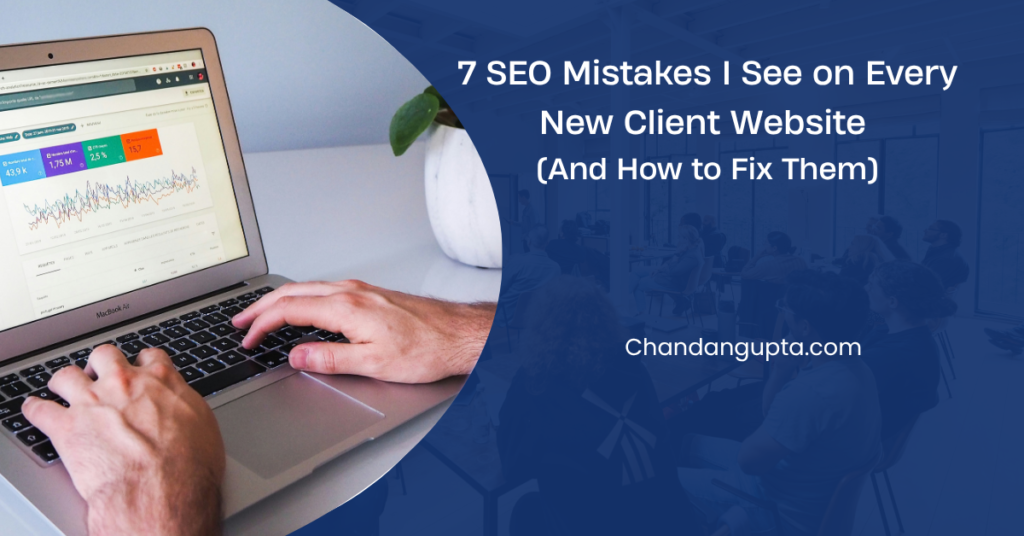 SEO mistakes found during client website audit - Chandan Gupta